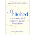 Unhitched: The Essential Divorce Guide for Women