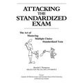 Attacking the Standardized Exam: The Art of Mastering Multiple Choice Standardized Tests