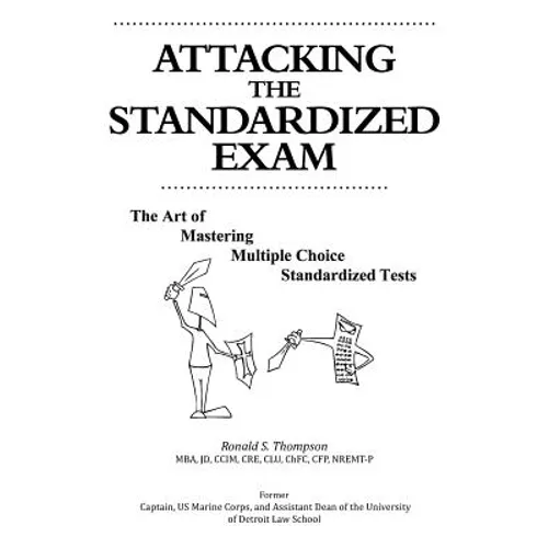 Attacking the Standardized Exam: The Art of Mastering Multiple Choice Standardized Tests