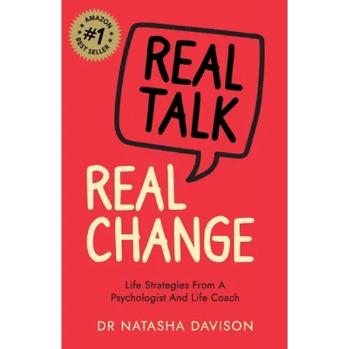 Real Talk, Real Change: Life Strategies from a Psychologist and Life Coach
