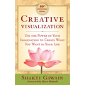 Creative Visualization: Use the Power of Your Imagination to Create What You Want in Your Life