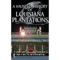 A Haunted History of Louisiana Plantations