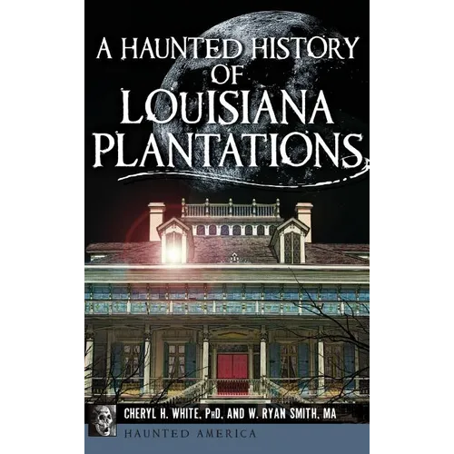 A Haunted History of Louisiana Plantations