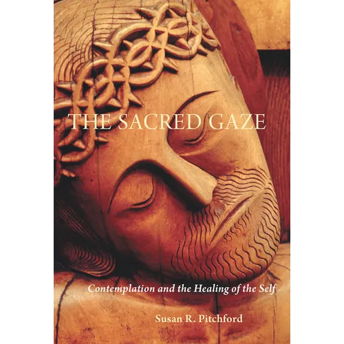 The Sacred Gaze: Contemplation and the Healing of the Self