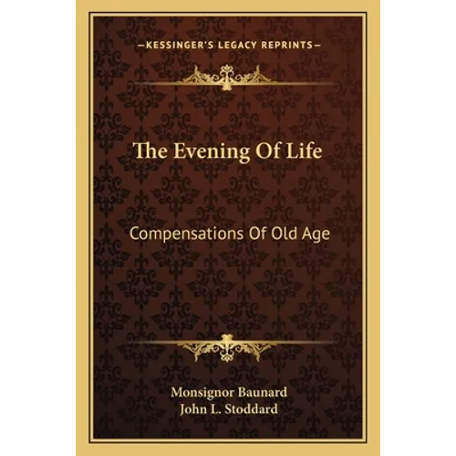 The Evening Of Life: Compensations Of Old Age