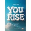 This Is How You Rise: 180 Devotionals + Journal Prompts for the One Caught Between the Breaking and the Rise