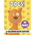 Dogs A Coloring Book For Kids: 50 Dogs Coloring Pages