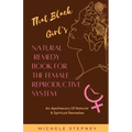 That Black Girl's Natural Remedy Book For The Female Reproductive System