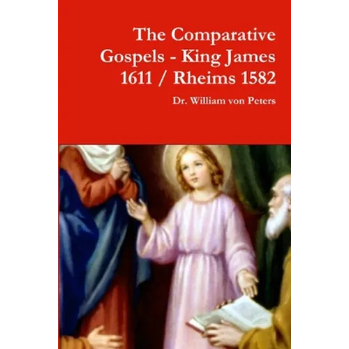 The Comparative Gospels - King James / Rheims 1582