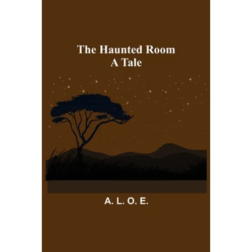 The Haunted Room: A Tale