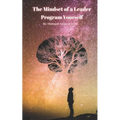 The Mindset of a Leader: Program Yourself