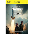 The Book On Enough: Beyond Abundance and The Art of Enough