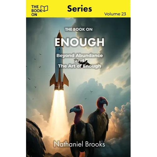 The Book On Enough: Beyond Abundance and The Art of Enough