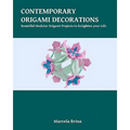 Contemporary Origami Decorations: Beautiful Modular Origami Projects to Enlighten your Life