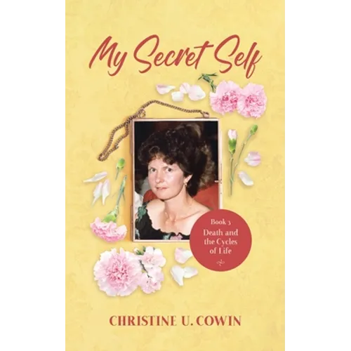 My Secret Self - Book 3: Death and the Cycles of Life