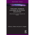 Teaching Disabled Children in Physical Education: (Dis)Connections Between Research and Practice