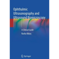 Ophthalmic Ultrasonography and Ultrasound Biomicroscopy: A Clinical Guide
