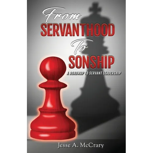 From Servant to Sonship: A Roadmap to Servant Leadership