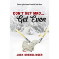 Don't Get Mad...Get Even: Stories of the Aspen Practical Joke Years