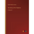The History of the Telephone: in large print