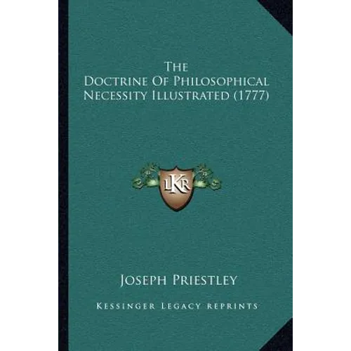 The Doctrine Of Philosophical Necessity Illustrated (1777)