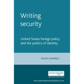 Writing Security: United States Foreign Policy and the Politics of Identity
