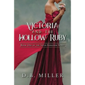 Victoria and the Hollow Ruby: Book One of the Sixth Kingdom