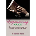 Experiencing Grace: One Woman's Year Long Journey with God After the Death of Her Mother