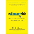 Indistractable: How to Control Your Attention and Choose Your Life