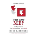 Why not Me?: The keys to unlock your power, and release your potential