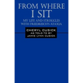 From Where I Sit: My Life and Struggles with Friedreich's Ataxia