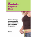 The Protein Express Diet: Rapid Weight Loss with a Simplified Low Carb, High Protein Diet