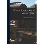 When Railroads Were New - Paperback