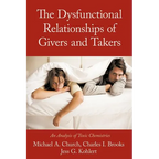The Dysfunctional Relationships of Givers and Takers: An Analysis of Toxic Chemistries - Paperback