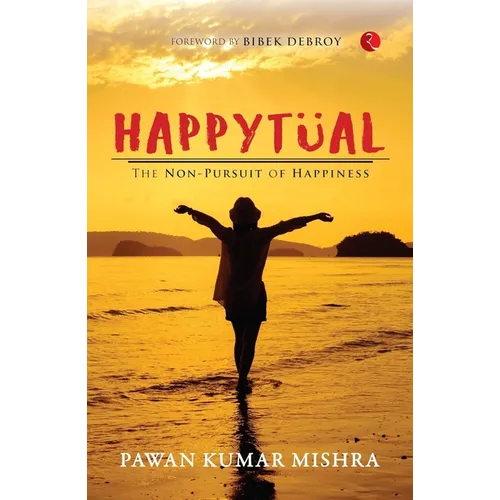 Happytual: The Non-Pursuit of Happiness