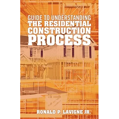 Guide to understanding the residential construction process