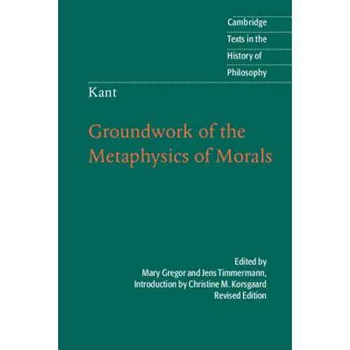 Kant: Groundwork of the Metaphysics of Morals