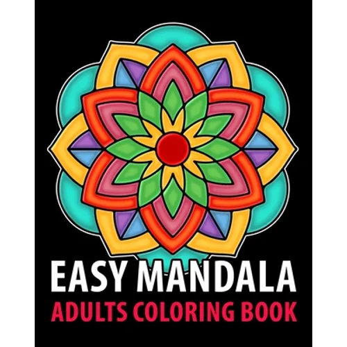 Easy Mandala: Adults coloring books for seniors with low vision, a Fun, Easy, and Relaxing Coloring Pages, Stress Relieving Coloring Book