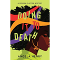 Doing It To Death: A Kendra Clayton Mystery