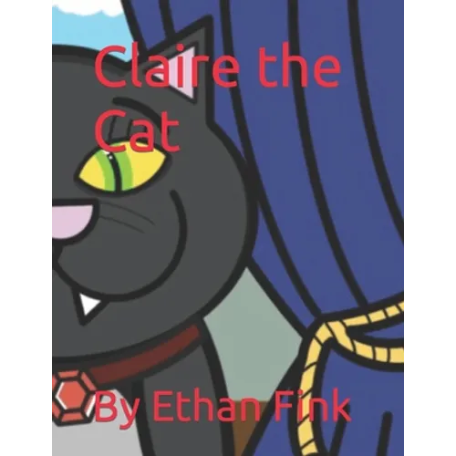 Claire the Cat: By Ethan Fink