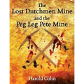 The Lost Dutchmen Mine and the Peg Leg Pete Mine