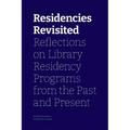 Residencies Revisited: Reflections on Library Residency Programs from the Past and Present