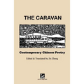 The Caravan: Contemporary Chinese Poetry: Edited and Translated by Jin Zhong