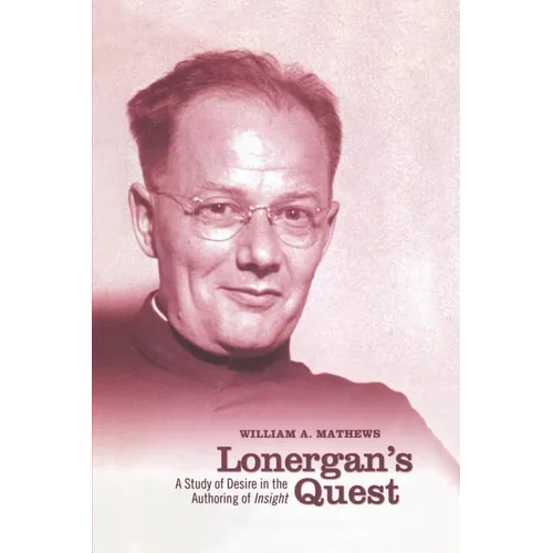 Lonergan's Quest: A Study of Desire in the Authoring of Insight
