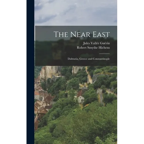 The Near East; Dalmatia, Greece and Constantinople