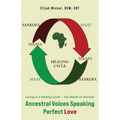 Ancestral Voices Speaking Perfect Love: Loving Is a Healing Cycle - The Words of Ahmose
