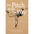 The Pitch is on the Way: Poems About Baseball and Life