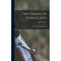 Two Dianas in Somaliland; the Record of a Shooting Trip