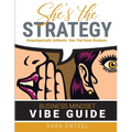 She's The Strategy: Unapologetically Authentic. Own That Damn Business.
