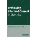 Rethinking Informed Consent in Bioethics